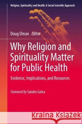 Why Religion and Spirituality Matter for Public Health: Evidence, Implications, and Resources Oman, Doug 9783319739656 Springer