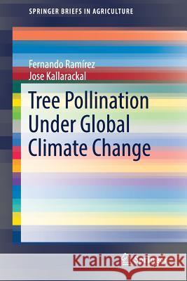 Tree Pollination Under Global Climate Change Fernando Ramirez Jose Kallarackal 9783319739687 Springer
