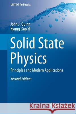 Solid State Physics: Principles and Modern Applications Quinn, John J. 9783319739984 Springer