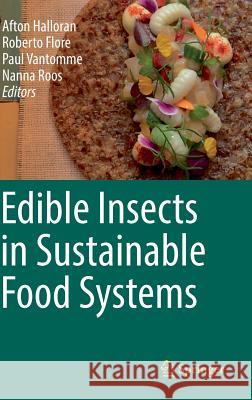 Edible Insects in Sustainable Food Systems Afton Halloran Roberto Flore Nanna Roos 9783319740102 Springer