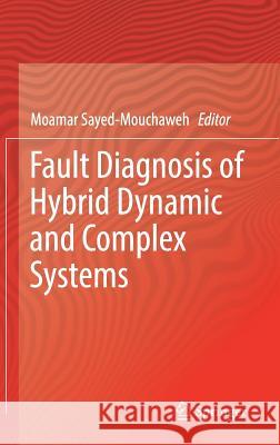 Fault Diagnosis of Hybrid Dynamic and Complex Systems Moamar Sayed-Mouchaweh 9783319740133