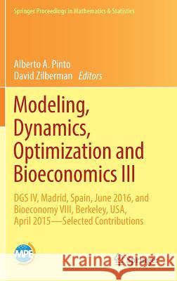Modeling, Dynamics, Optimization and Bioeconomics III: Dgs IV, Madrid, Spain, June 2016, and Bioeconomy VIII, Berkeley, Usa, April 2015 - Selected Con Pinto, Alberto A. 9783319740850 Springer