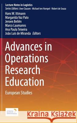 Advances in Operations Research Education: European Studies Beliën, Jeroen 9783319741031
