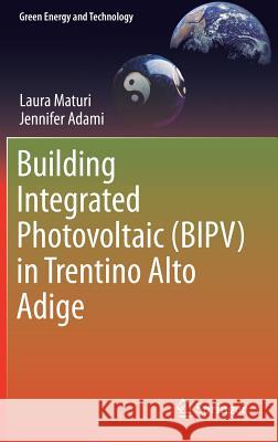 Building Integrated Photovoltaic (Bipv) in Trentino Alto Adige Maturi, Laura 9783319741154 Springer