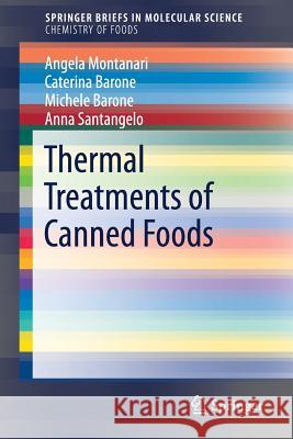 Thermal Treatments of Canned Foods Angela Montanari Caterina Barone Michele Barone 9783319741314 