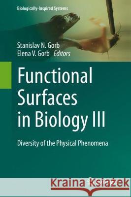 Functional Surfaces in Biology III: Diversity of the Physical Phenomena Gorb, Stanislav N. 9783319741437