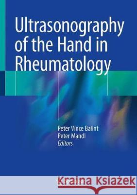 Ultrasonography of the Hand in Rheumatology Peter Vince Balint Peter Mandl 9783319742069 Springer