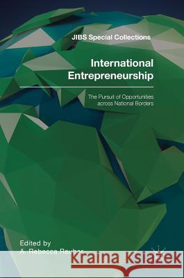 International Entrepreneurship: The Pursuit of Opportunities Across National Borders Reuber, A. Rebecca 9783319742274 Palgrave MacMillan