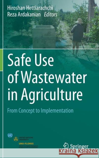 Safe Use of Wastewater in Agriculture: From Concept to Implementation Hettiarachchi, Hiroshan 9783319742670 Springer
