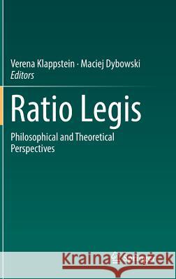 Ratio Legis: Philosophical and Theoretical Perspectives Klappstein, Verena 9783319742700 Springer