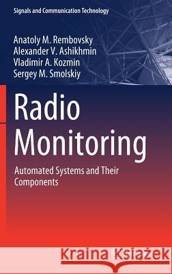 Radio Monitoring: Automated Systems and Their Components Rembovsky, Anatoly M. 9783319742762 Springer