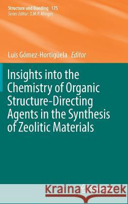 Insights Into the Chemistry of Organic Structure-Directing Agents in the Synthesis of Zeolitic Materials Gómez-Hortigüela, Luis 9783319742885