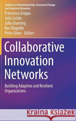 Collaborative Innovation Networks: Building Adaptive and Resilient Organizations Grippa, Francesca 9783319742946