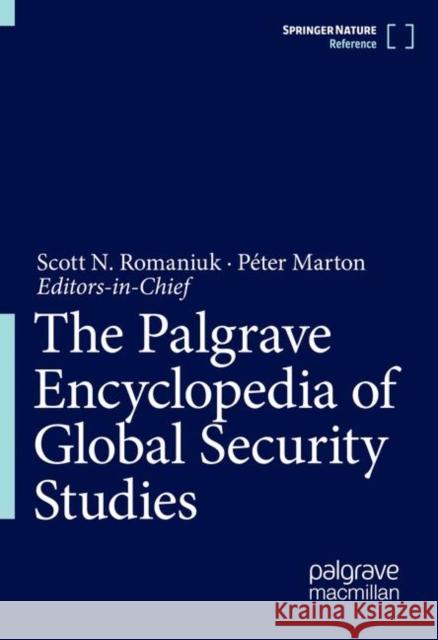 The Palgrave Encyclopedia of Global Security Studies Scott Romaniuk Manish Thapa 9783319743189