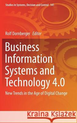 Business Information Systems and Technology 4.0: New Trends in the Age of Digital Change Dornberger, Rolf 9783319743219