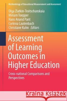 Assessment of Learning Outcomes in Higher Education: Cross-National Comparisons and Perspectives Zlatkin-Troitschanskaia, Olga 9783319743370