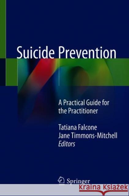 Suicide Prevention: A Practical Guide for the Practitioner Falcone, Tatiana 9783319743905 Springer
