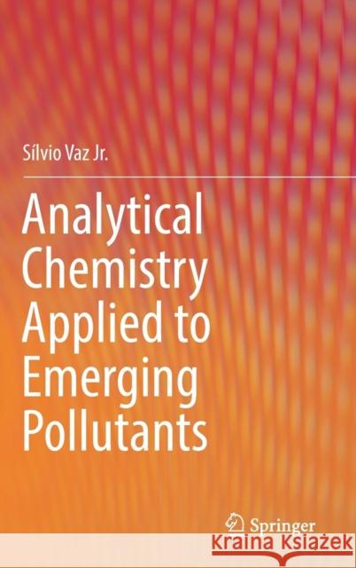 Analytical Chemistry Applied to Emerging Pollutants Silvio Va 9783319744025 Springer