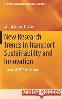 New Research Trends in Transport Sustainability and Innovation: Transopot 2017 Conference Suchanek, Michal 9783319744605 Springer