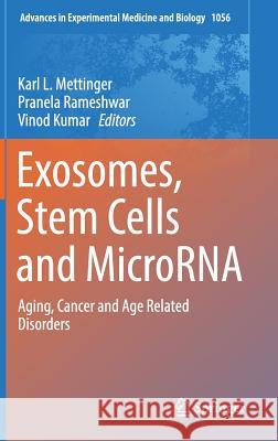 Exosomes, Stem Cells and Microrna: Aging, Cancer and Age Related Disorders Mettinger, Karl L. 9783319744698 Springer