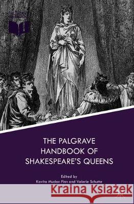 The Palgrave Handbook of Shakespeare's Queens Kavita Mudan Finn Valerie Schutte 9783319745176 Palgrave MacMillan