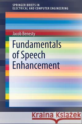 Fundamentals of Speech Enhancement Jacob Benesty 9783319745237 Springer