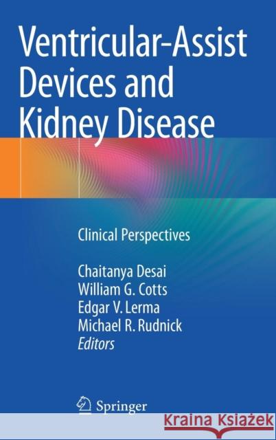 Ventricular-Assist Devices and Kidney Disease: Clinical Perspectives Desai, Chaitanya 9783319746562 Springer