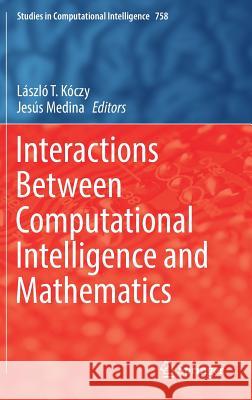 Interactions Between Computational Intelligence and Mathematics Laszlo T. Koczy Jesus Medin 9783319746807
