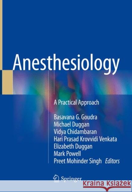 Anesthesiology: A Practical Approach Goudra, Basavana G. 9783319747651