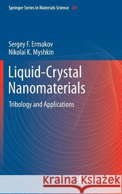 Liquid-Crystal Nanomaterials: Tribology and Applications Ermakov, Sergey F. 9783319747682