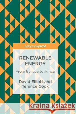 Renewable Energy: From Europe to Africa Elliott, David 9783319747866