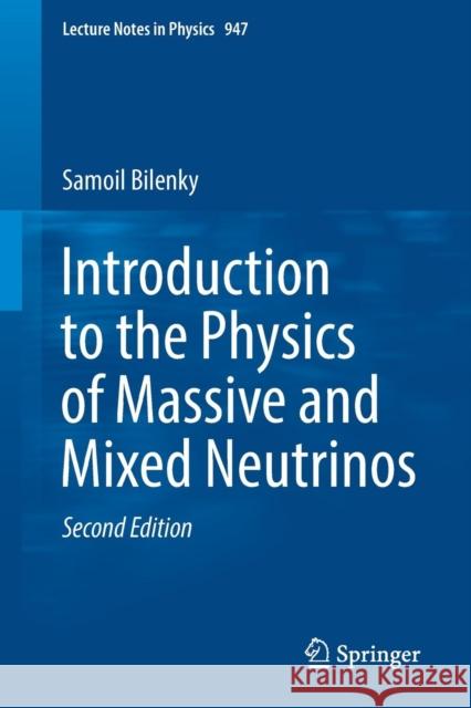 Introduction to the Physics of Massive and Mixed Neutrinos Samoil Bilenky 9783319748016 Springer