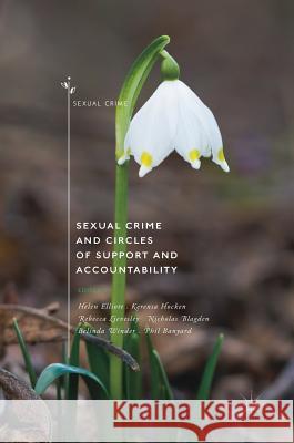 Sexual Crime and Circles of Support and Accountability Helen Elliott Kerensa Hocken Rebecca Lievesley 9783319748221