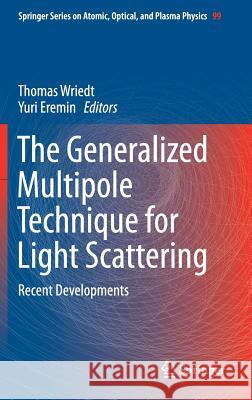 The Generalized Multipole Technique for Light Scattering: Recent Developments Wriedt, Thomas 9783319748894