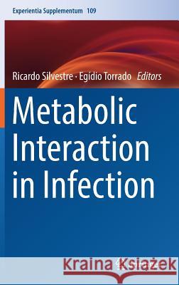 Metabolic Interaction in Infection Ricardo Silvestre Egidio Torrado 9783319749310 Springer