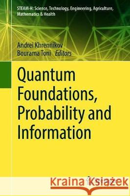 Quantum Foundations, Probability and Information Andrei Khrennikov Bourama Toni 9783319749709 Springer