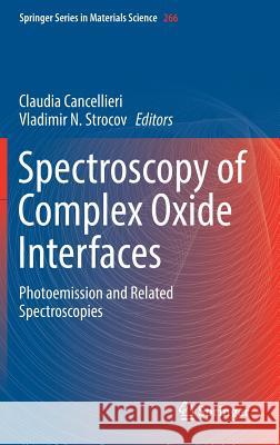 Spectroscopy of Complex Oxide Interfaces: Photoemission and Related Spectroscopies Cancellieri, Claudia 9783319749884 Springer