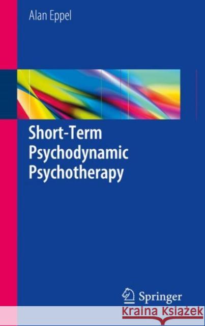 Short-Term Psychodynamic Psychotherapy Alan Eppel 9783319749945 Springer