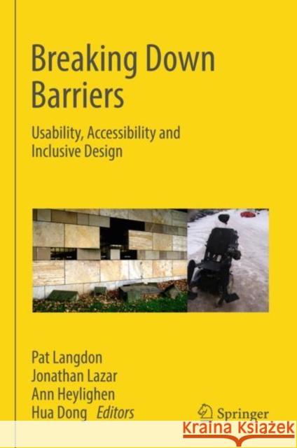 Breaking Down Barriers: Usability, Accessibility and Inclusive Design Langdon, Pat 9783319750279