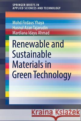 Renewable and Sustainable Materials in Green Technology Mohd Firdaus Yhaya Husnul Azan Tajarudin Mardiana Idayu Ahmad 9783319751207 Springer