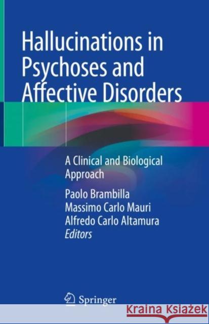 Hallucinations in Psychoses and Affective Disorders: A Clinical and Biological Approach Brambilla, Paolo 9783319751238