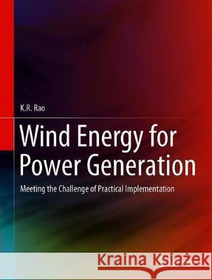 Wind Energy for Power Generation: Meeting the Challenge of Practical Implementation Rao, K. R. 9783319751320 Springer