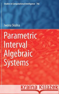 Parametric Interval Algebraic Systems Iwona Skalna 9783319751863 Springer