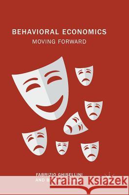 Behavioral Economics: Moving Forward Ghisellini, Fabrizio 9783319752044 Palgrave MacMillan