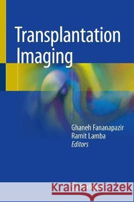 Transplantation Imaging Ghaneh Fananapazir Ramit Lamba 9783319752648 Springer