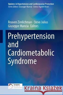 Prehypertension and Cardiometabolic Syndrome Reuven Zimlichman Stevo Julius Giuseppe Mancia 9783319753096