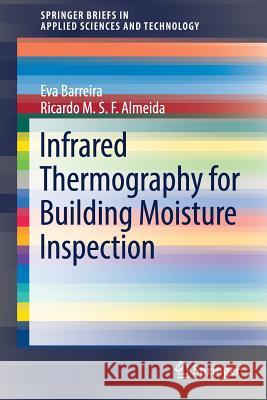Infrared Thermography for Building Moisture Inspection Eva Barreira Ricardo M. S. F. Almeida 9783319753850 Springer