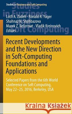 Recent Developments and the New Direction in Soft-Computing Foundations and Applications: Selected Papers from the 6th World Conference on Soft Comput Zadeh, Lotfi a. 9783319754079