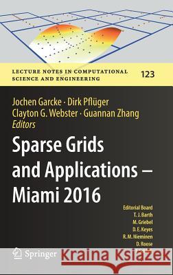 Sparse Grids and Applications - Miami 2016 Jochen Garcke Dirk Pfluger Clayton G. Webster 9783319754253