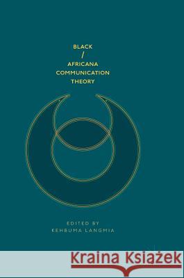 Black/Africana Communication Theory Kehbuma Langmia 9783319754468 Palgrave MacMillan